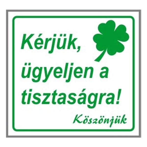 Matrica Kérjük ügyeljen a tisztaságra! fehér 